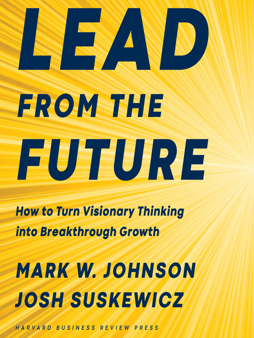 Title details for Lead from the Future by Mark W. Johnson - Available